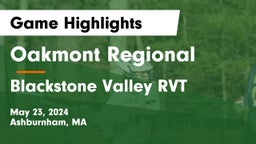 Oakmont Regional  vs Blackstone Valley RVT  Game Highlights - May 23, 2024