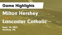 Milton Hershey  vs Lancaster Catholic Game Highlights - Sept. 10, 2022