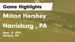 Milton Hershey  vs Harrisburg , PA Game Highlights - Sept. 13, 2022