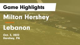 Milton Hershey  vs Lebanon  Game Highlights - Oct. 3, 2022