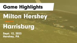 Milton Hershey  vs Harrisburg  Game Highlights - Sept. 12, 2023