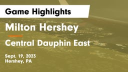 Milton Hershey  vs Central Dauphin East  Game Highlights - Sept. 19, 2023