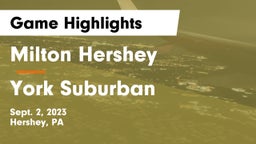 Milton Hershey  vs York Suburban  Game Highlights - Sept. 2, 2023