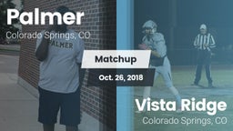 Matchup: Palmer  vs. Vista Ridge  2018