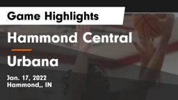 Hammond Central  vs Urbana  Game Highlights - Jan. 17, 2022