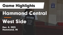 Hammond Central  vs West Side  Game Highlights - Dec. 8, 2023