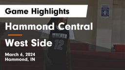 Hammond Central  vs West Side  Game Highlights - March 6, 2024