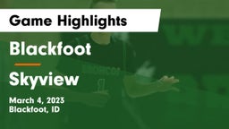 Blackfoot  vs Skyview  Game Highlights - March 4, 2023