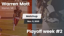 Matchup: Mott  vs. Playoff week #2 2020