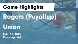 Rogers  (Puyallup) vs Union  Game Highlights - Feb. 11, 2023