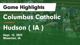 Columbus Catholic  vs Hudson   ( IA ) Game Highlights - Sept. 12, 2023