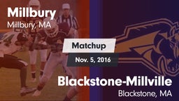 Matchup: Millbury  vs. Blackstone-Millville  2016