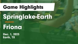 Springlake-Earth  vs Friona  Game Highlights - Dec. 1, 2023