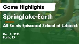 Springlake-Earth  vs All Saints Episcopal School of Lubbock Game Highlights - Dec. 8, 2023