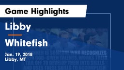 Libby  vs Whitefish  Game Highlights - Jan. 19, 2018