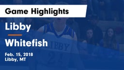 Libby  vs Whitefish  Game Highlights - Feb. 15, 2018