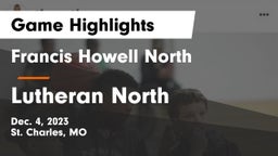 Francis Howell North  vs Lutheran North  Game Highlights - Dec. 4, 2023