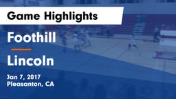 Foothill  vs Lincoln  Game Highlights - Jan 7, 2017