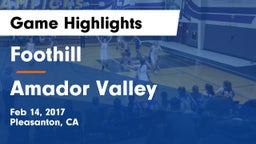 Foothill  vs Amador Valley  Game Highlights - Feb 14, 2017