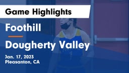 Foothill  vs Dougherty Valley  Game Highlights - Jan. 17, 2023