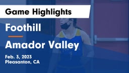 Foothill  vs Amador Valley  Game Highlights - Feb. 3, 2023