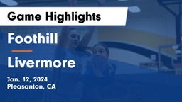 Foothill  vs Livermore  Game Highlights - Jan. 12, 2024