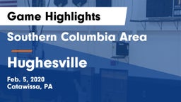 Southern Columbia Area  vs Hughesville  Game Highlights - Feb. 5, 2020