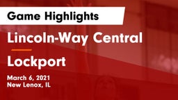 Lincoln-Way Central  vs Lockport  Game Highlights - March 6, 2021