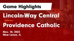 Lincoln-Way Central  vs Providence Catholic  Game Highlights - Nov. 18, 2023