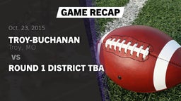 Recap: Troy-Buchanan  vs. Round 1 District TBA 2015