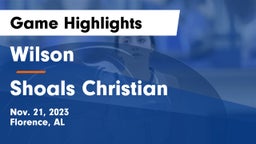 Wilson  vs Shoals Christian  Game Highlights - Nov. 21, 2023