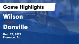 Wilson  vs Danville Game Highlights - Dec. 27, 2023