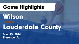 Wilson  vs Lauderdale County  Game Highlights - Jan. 13, 2024