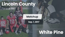 Matchup: Lincoln County High  vs. White Pine  2017