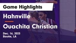 Hahnville  vs Ouachita Christian  Game Highlights - Dec. 16, 2023