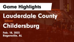Lauderdale County  vs Childersburg  Game Highlights - Feb. 18, 2023
