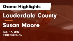 Lauderdale County  vs Susan Moore  Game Highlights - Feb. 17, 2022