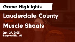 Lauderdale County  vs Muscle Shoals  Game Highlights - Jan. 27, 2023