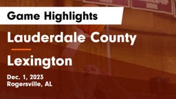Lauderdale County  vs Lexington Game Highlights - Dec. 1, 2023