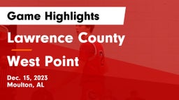 Lawrence County  vs West Point  Game Highlights - Dec. 15, 2023