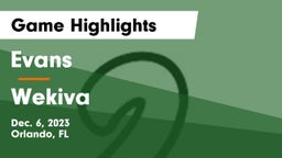Evans  vs Wekiva  Game Highlights - Dec. 6, 2023