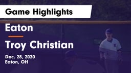 Eaton  vs Troy Christian Game Highlights - Dec. 28, 2020