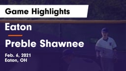 Eaton  vs Preble Shawnee  Game Highlights - Feb. 6, 2021