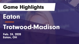 Eaton  vs Trotwood-Madison  Game Highlights - Feb. 24, 2020