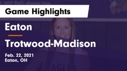 Eaton  vs Trotwood-Madison  Game Highlights - Feb. 22, 2021