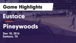 Eustace  vs Pineywoods Game Highlights - Dec 10, 2016