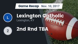 Recap: Lexington Catholic  vs. 2nd Rnd TBA 2017