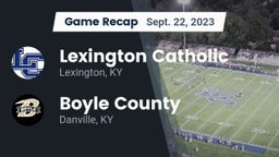 Recap: Lexington Catholic  vs. Boyle County  2023