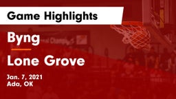 Byng  vs Lone Grove  Game Highlights - Jan. 7, 2021