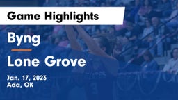 Byng  vs Lone Grove Game Highlights - Jan. 17, 2023